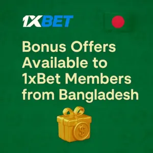 Bonus Offers Available to 1xBet Members from Bangladesh